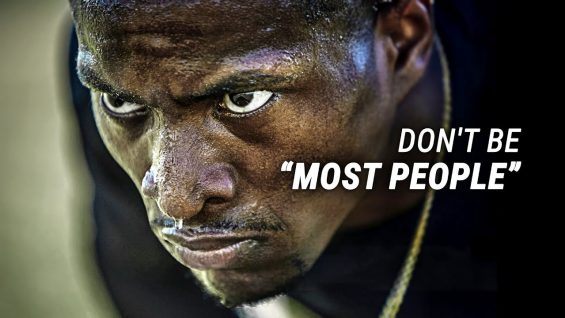 DON’T BE “MOST PEOPLE” – Powerful Motivational Video