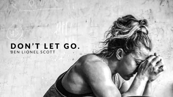DON’T LET GO – Motivational Video