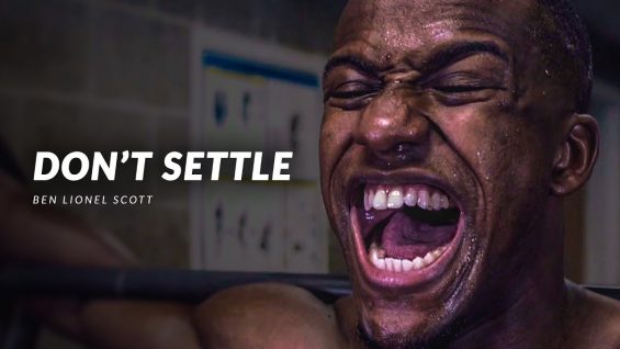 DON’T SETTLE – Powerful Motivational Video