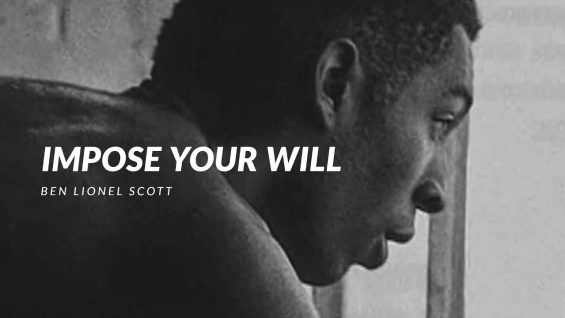 IMPOSE YOUR WILL – Powerful Motivational Video