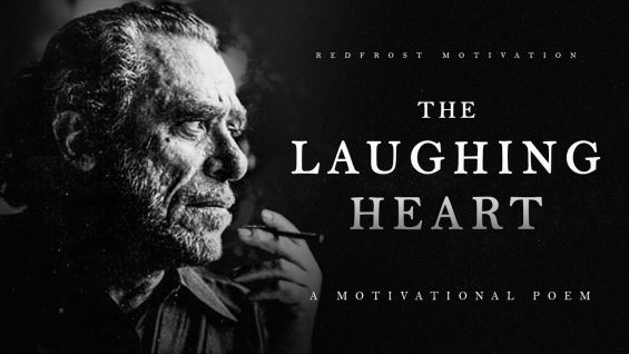 The Laughing Heart – Charles Bukowski